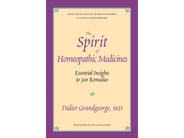 Knihovna Akademie klasické homeopatie: Didier Grandgeorge, MD: Spirit of homeopathic medicines